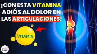 ¡Esta Es la Mejor Vitamina para Eliminar el Dolor en las Articulaciones [upl. by Innoj]