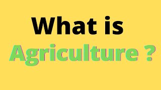 What is agriculture [upl. by Anailil]