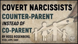 Covert Narcissists COUNTERPARENT Instead of CoParent [upl. by Efioa]