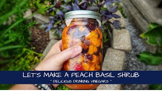 Lets Make a Peach Basil Shrub  Learn About Drinking Vinegars [upl. by Tadeo]