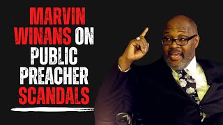 Marvin Winans On Public Preacher Scandals [upl. by Phares]