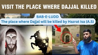 Bab e Ludd  Jahan Dajjal ka Qatal kiya gaye gha  Jahan Hazrat Isa AS Dajjal ko Qatal karen gay [upl. by Oirretno8]