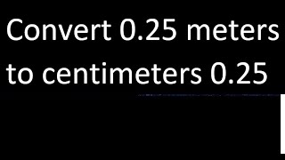 Convert 025 meters to centimeters 025  cm m [upl. by Lledrev556]