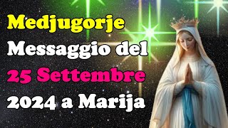 🔴Medjugorje Messaggio del 25 Settembre 2024 a Marija🙏🙏🙏💖 [upl. by Alimrahs448]