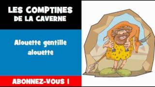 LES COMPTINES DE LA CAVERNE  Alouette gentille alouette [upl. by Ennylcaj]