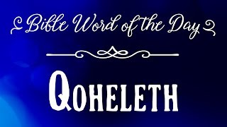 How To Pronounce Bible Names The Bible Word of the Day  Qoheleth [upl. by Germaine]