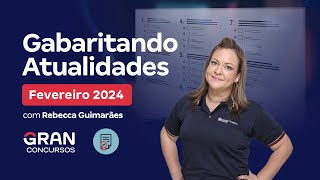 Gabaritando Atualidades Fevereiro  2024 com Rebecca Guimarães [upl. by Brietta]