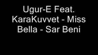 UgurE Feat KaraKuvvet  Miss Bella  Sar Beni [upl. by Jamilla758]