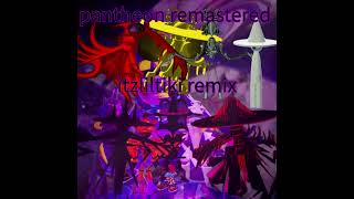 PANTHEON REMASTERED itzliltiki remix [upl. by Syhr]