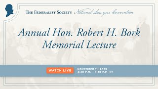 Annual Hon Robert H Bork Memorial Lecture NLC 2023 [upl. by Elocen]