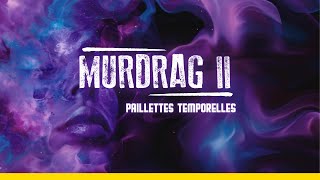 Murdrag  épisode 2  Paillettes temporelles 2024 [upl. by Keller]