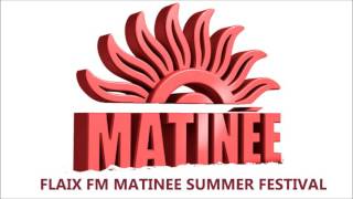 FLAIX FM MATINEE SUMMER FESTIVAL HD [upl. by Older]