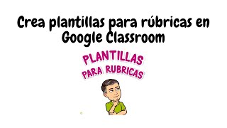 Crea plantillas para rúbricas en Google Classroom [upl. by Varien]