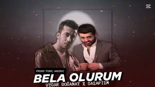 Uygar Doğanay ft Gazapizm PROD TUNÇ MUSIC Bela Olurum Mix [upl. by Atinrahc781]