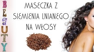 DIY Maseczka z siemienia lnianego na włosy [upl. by Marwin]