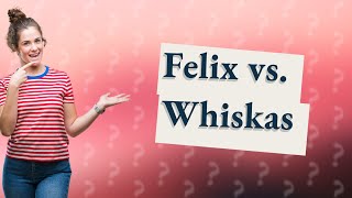 Is Felix or Whiskas better for cats [upl. by Adnhoj]