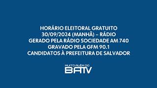 Horário Eleitoral Gratuito Rádio  Candidatos à Prefeitura de Salvador  Manhã 30092024 [upl. by Harmon]