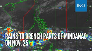 Rains to drench parts of Mindanao on Nov 25 [upl. by Iliak]