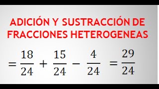 SUMA Y RESTA DE FRACCIONES HETEROGÉNEAS  ADICIÓN Y SUSTRACCIÓN [upl. by Nikal255]