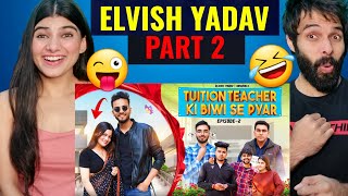 Tuition Teacher Ki Biwi Se Pyar  Episode 2  Elvish Yadav Reactiin Video [upl. by Einotna]