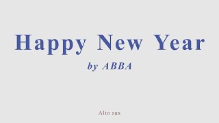 Happy New Year by Abba Alto sax cover [upl. by Fortuna]