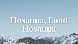 Hosanna Loud Hosanna Lyric Video [upl. by Ndnarb]