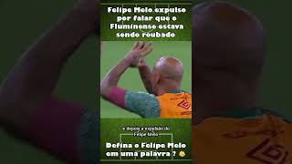 Felipe Melo expulso por falar que o Fluminense estava sendo roubado Veja 😲 [upl. by Orban]