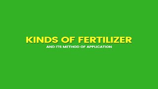 TYPES OF FERTILIZER AND ITS METHOD OF APPLICATION [upl. by Shuman]