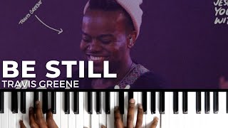 BE STILL  Travis Greene  Piano Tutorial Gospel [upl. by Aman]