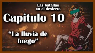 LAS BATALLAS EN EL DESIERTO ❣️💃  AUDIOLIBRO COMPLETO 📖📚  CAPITULO 10 LA LLUVIA DE FUEGO ❣️💃 [upl. by Pirozzo]