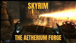 SKYRIM The Aetherium Forge [upl. by Lancaster943]