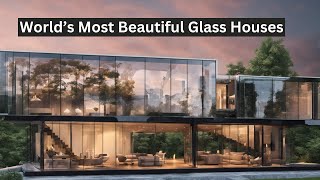 Exploring 5 Spectacular Glass Houses from Around the World Top 5 Beautiful Glass Houses [upl. by Onofredo66]