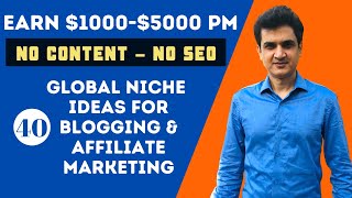 40 Niche Ideas for Blogging amp Affiliate Marketing  Earn Up to 5000 No SEO  No Content [upl. by Niraj]