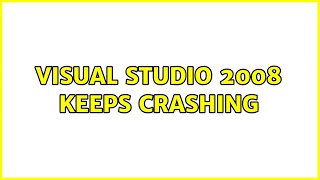 Visual Studio 2008 keeps crashing 5 Solutions [upl. by Allys]