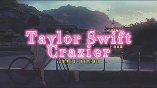 Taylor Swift Crazier  s l o w e d  r e v e r b ✨ [upl. by Ayim538]