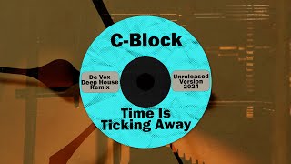 CBlock  Time Is Ticking Away  De Vox Deep Melodic Remix   Unreleased Version 2024 [upl. by Eidassac]