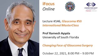 iFocus Online 146 Glaucoma 50 MasterClass Changing Face of Glaucoma Surgery  Prof Ramesh Ayyala [upl. by Rasec]