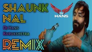 Shaunk Naal Babbu Maan Remix Song by Dj Hans Kurukshetra [upl. by Matthew775]