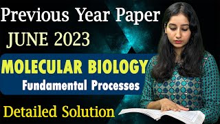 MOLECULAR BIOLOGY Fundamental Processes CSIR NET 2023 MORNING Shift Paper DETAILED SOLUTION II [upl. by Anet]