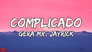 Gera MX Feat Ervin River Jayrick  Complicado LetrasLyrics🎵 [upl. by Ileak]