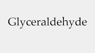 How to Pronounce Glyceraldehyde [upl. by Enrev305]