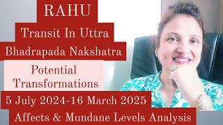 RAHU📿Transit In Uttra Bhadrapada Nakshatra🌠5July 202416March 2025🕯Affects amp Mundane Levels Analysis [upl. by Prudi]