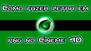 COMO FAZER LETRA EM PNG NO CINEMA 4D [upl. by Haidej]