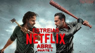 NETFLIX ESTREIAS ABRIL 2019  PARTE 1  GUIA DEFINITIVO DE TUDO [upl. by Ebony582]