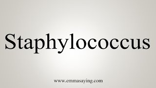 How To Say Staphylococcus [upl. by Annerb335]