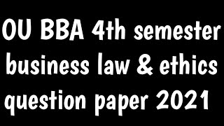 4th semester Business law and ethics question paper 2021 4th semesterosmania University BBA [upl. by Gavan]