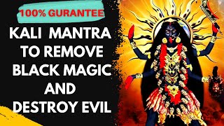 Kali Mantra to remove Black Magic amp Destroy Evil  Powerful Kali Mantra for kill enemy amp negativity [upl. by Eirellam]