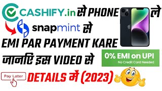 Cashify Se EMI Par Phone Kaise Le  Cashify Refurbished Phones  Snapmint Se Mobile Kaise Kharide [upl. by Yves]