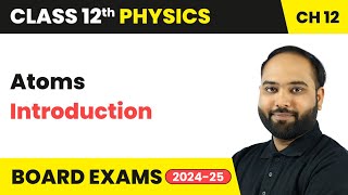 Atoms  Introduction  Class 12 Physics Chapter 12  CBSE [upl. by Esau495]