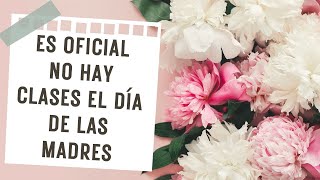 ¡¡ES OFICIAL ¡¡NO HAY CLASES EL 10 DE MAYO [upl. by Florina]